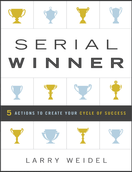 Sách Serial Winner - 5 Actions To Create Your Cycle Of Success By Larry Weidel PDF tải FREE
