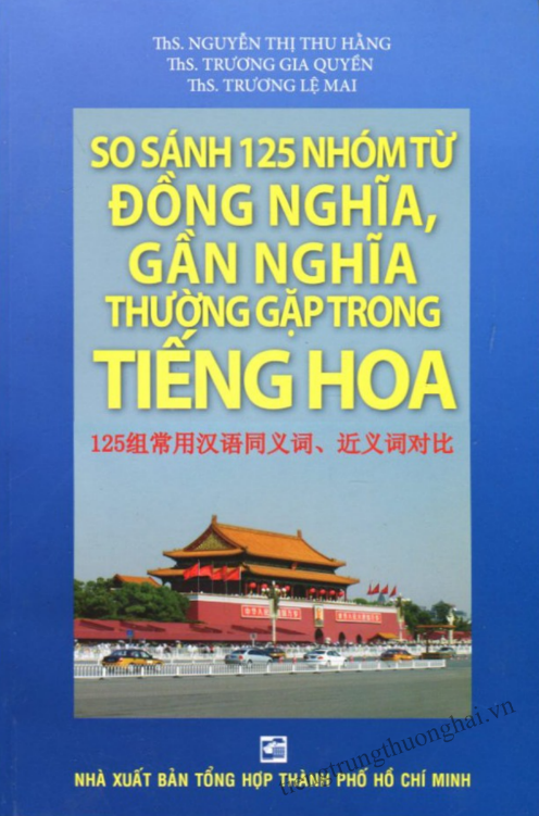 Nhà Sách Tiền Phong 53 Tải FREE sách So Sánh 125 Nhóm Từ Đồng Nghĩa, Gần Nghĩa Thường Gặp Trong Tiếng Hoa PDF